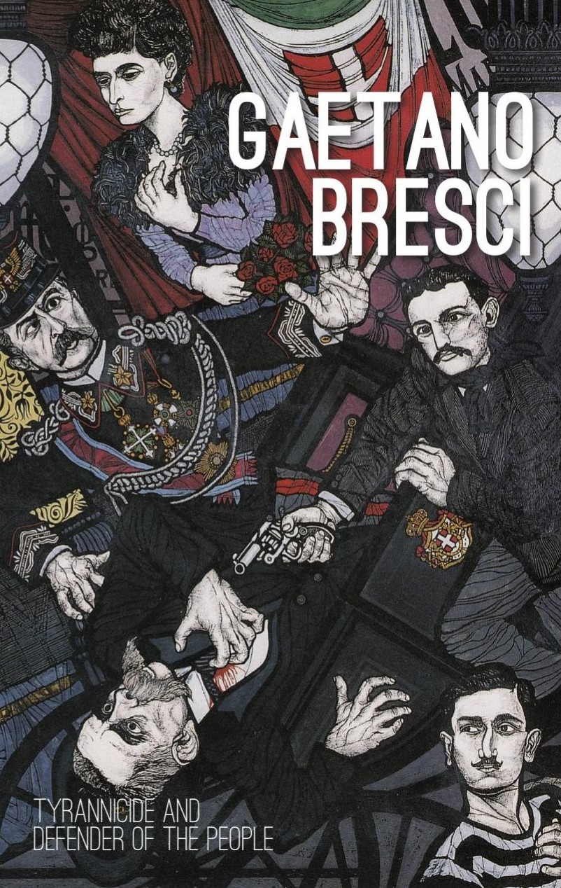 Gaetano Bresci. Tyrannicide and defender of the people
