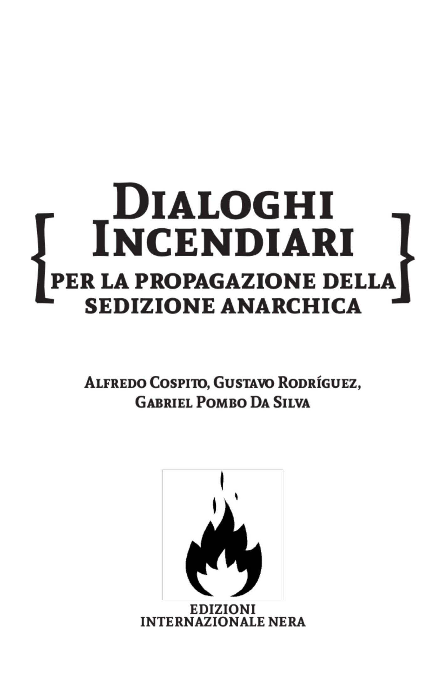 Dialoghi incendiari. Per la propagazione della sedizione anarchica