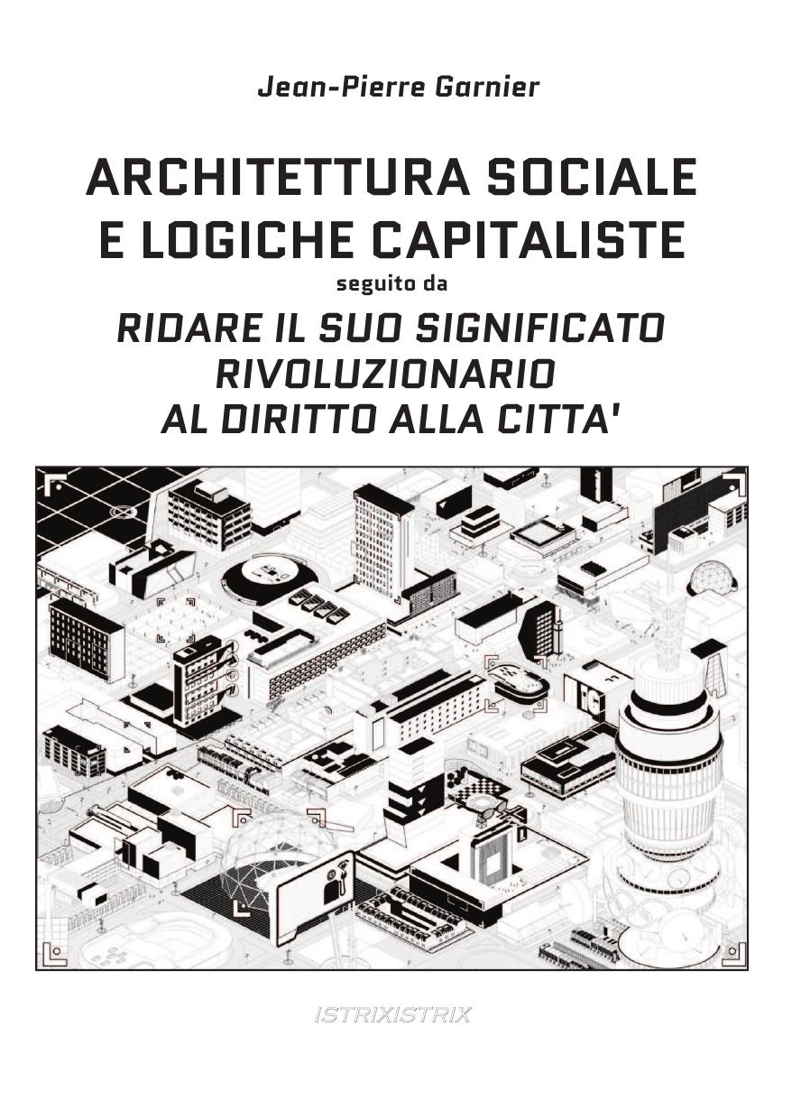 Architettura sociale e logiche capitalistiche. Ridare il suo significato rivoluzionario al diritto alla città