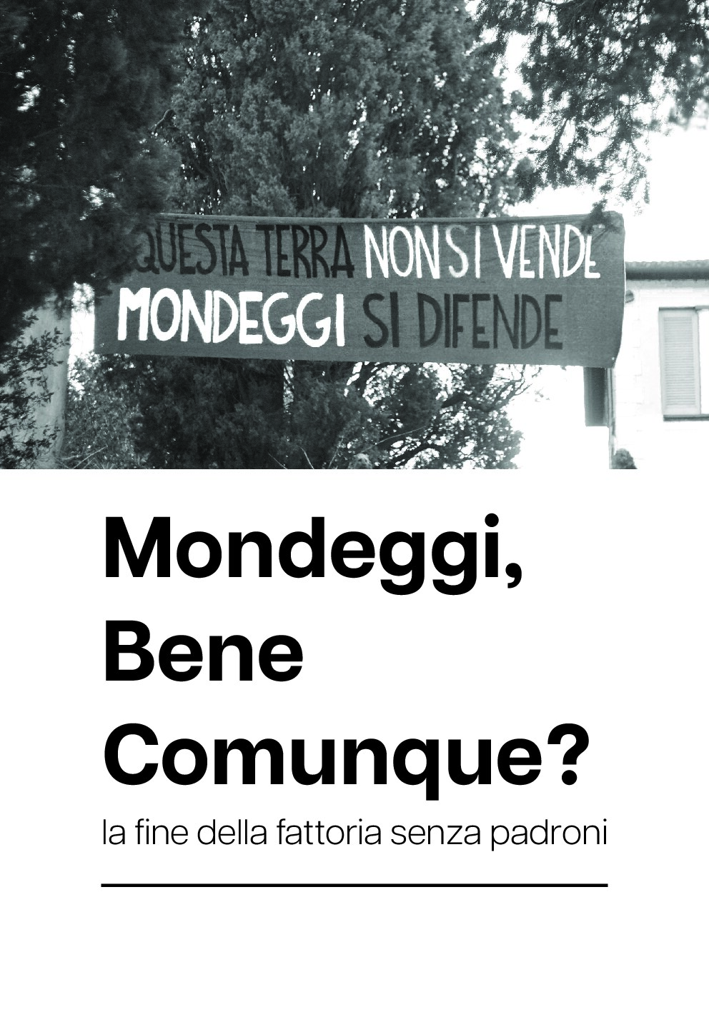 Mondeggi, Bene Comunque? La fine della fattoria senza padroni