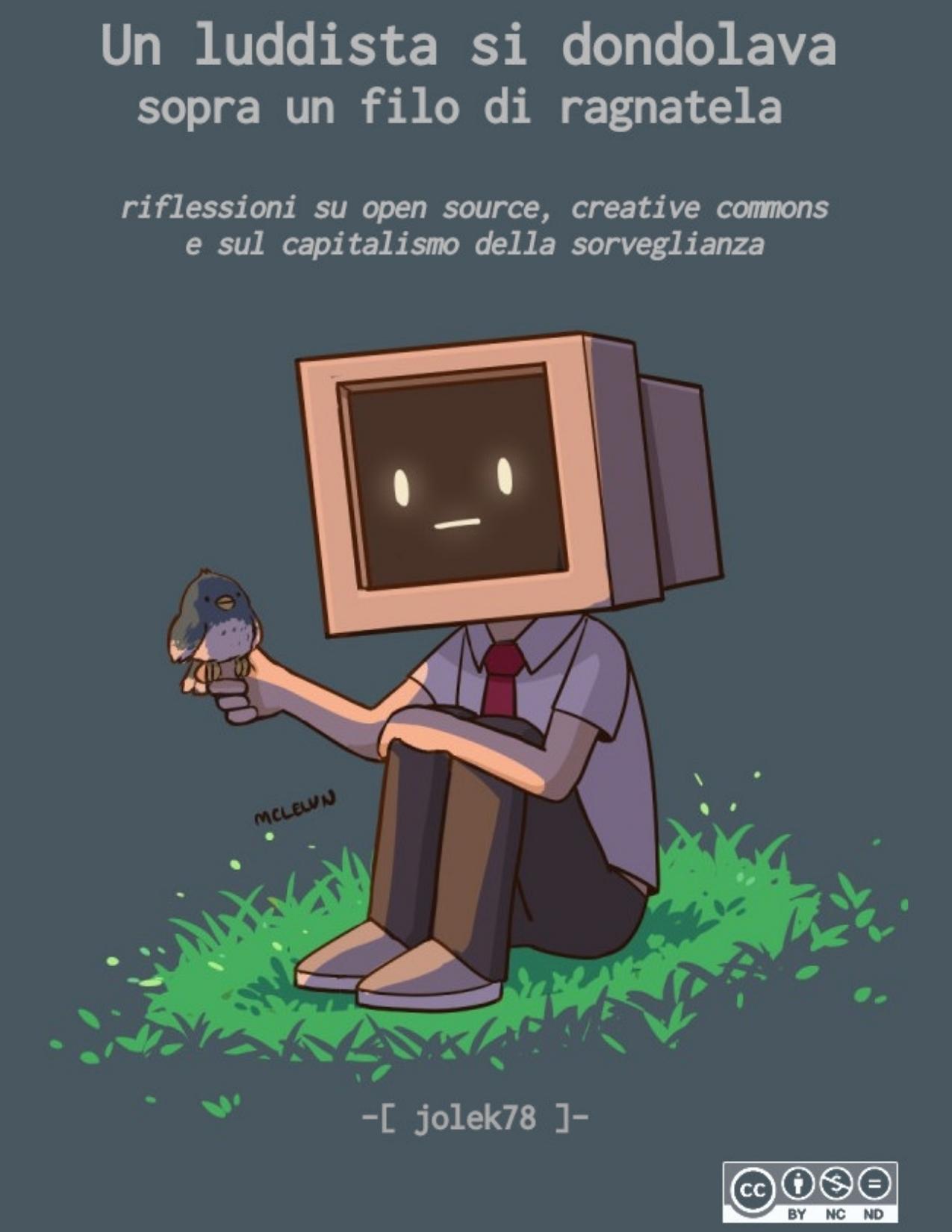 Un luddista si dondolava sopra un filo di ragnatela. Riflessioni su open source, creative commons e sul capitalismo della sorveglianza