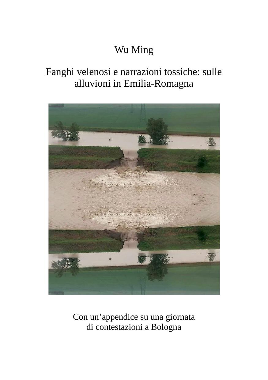 Fanghi velenosi e narrazioni tossiche: sulle alluvioni in Emilia-Romagna. Con un’appendice su una giornata di contestazioni a Bologna