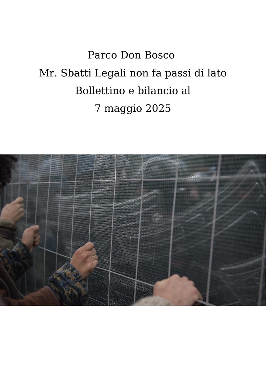 Parco Don Bosco: Mr. Sbatti Legali non fa passi di lato. Bollettino e bilancio al 7 maggio 2025