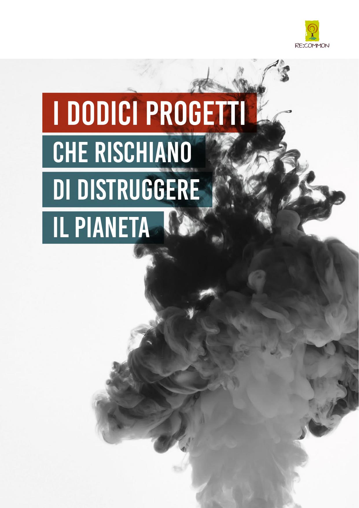 I dodici progetti che rischiano di distruggere il pianeta