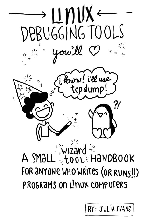 Linux debugging tools you'll love. A small wizard tool handbook for anyone who writes (or runs!!) programs on linux computers