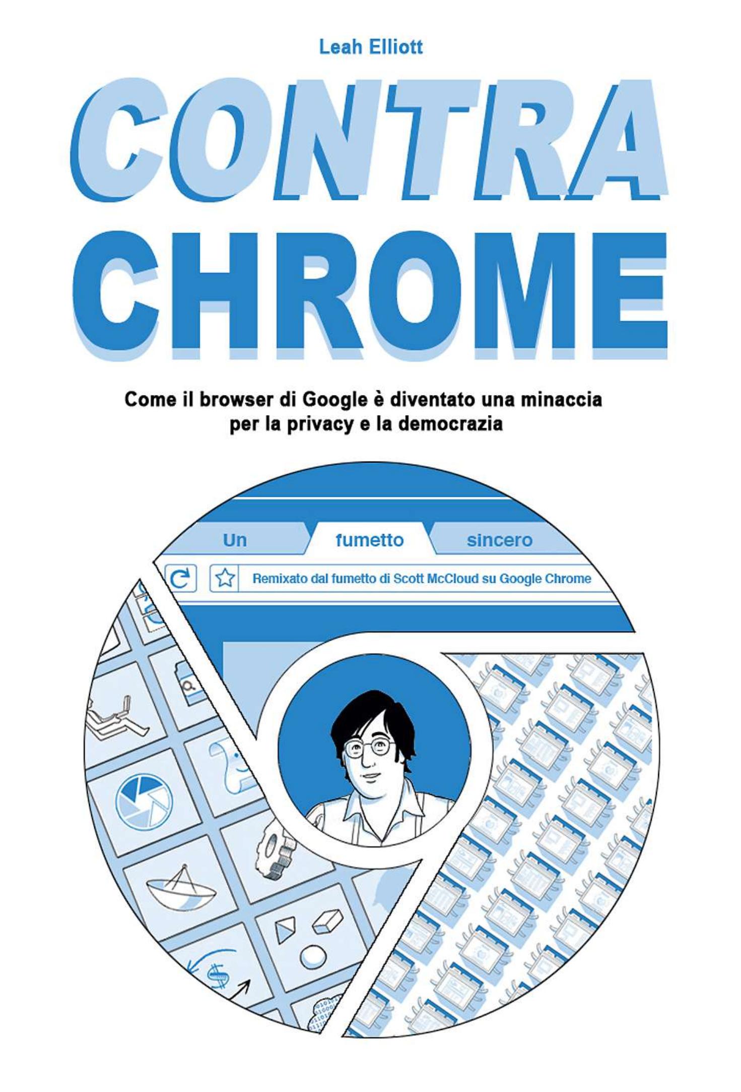 Contra Chrome. Come il browser di google è diventato una minaccia per la privacy e la democrazia